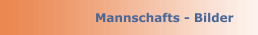 Mannschafts - Bilder
